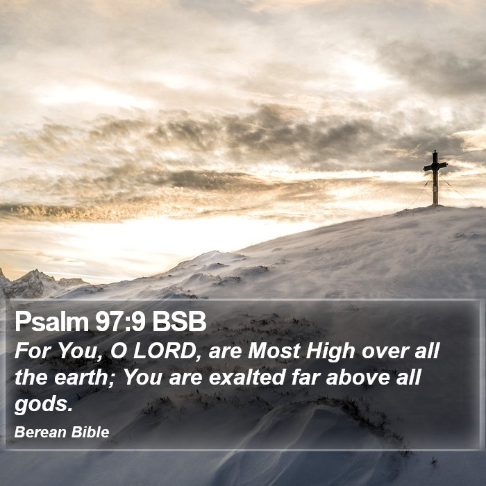 Psalms 97:9 BSB Bible Study