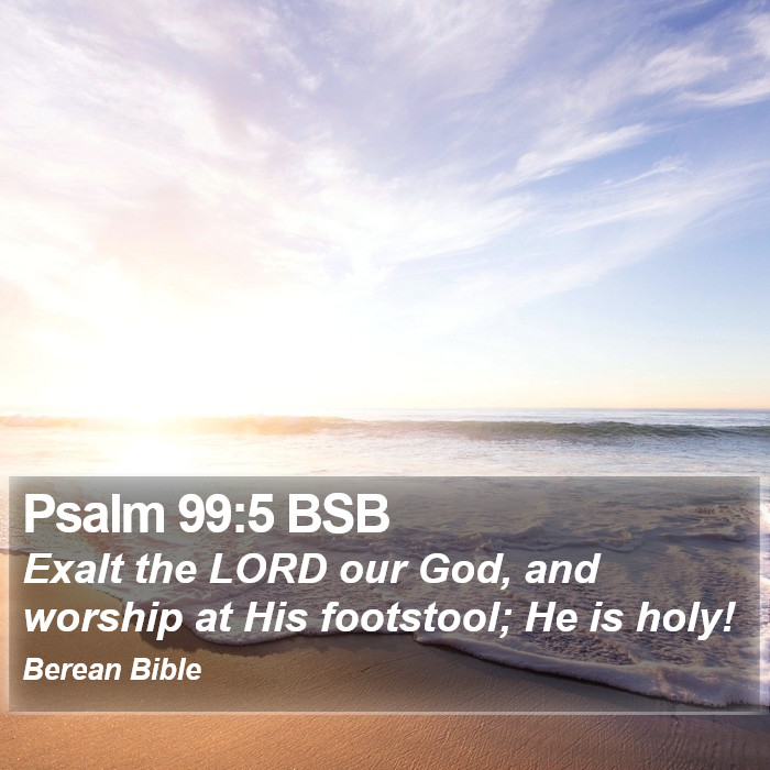 Psalms 99:5 BSB Bible Study