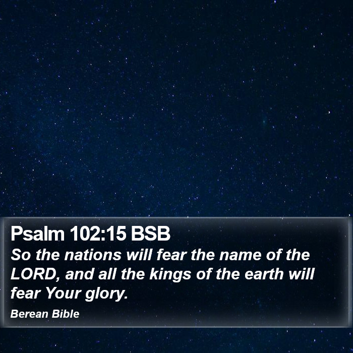 Psalms 102:15 BSB Bible Study