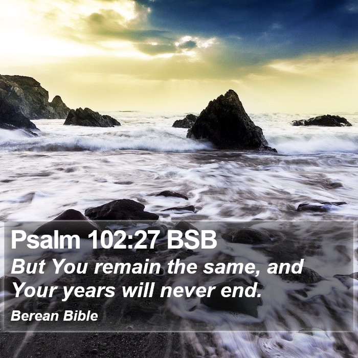 Psalms 102:27 BSB Bible Study