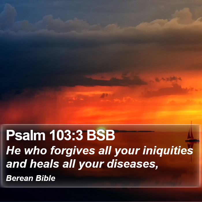 Psalms 103:3 BSB Bible Study