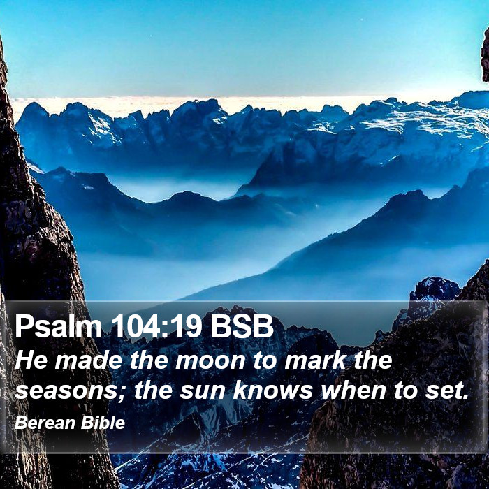 Psalms 104:19 BSB Bible Study