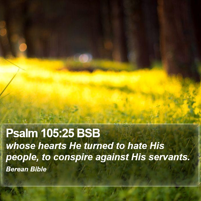 Psalms 105:25 BSB Bible Study