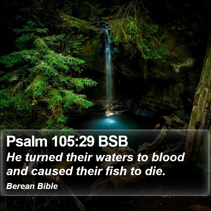 Psalms 105:29 BSB Bible Study