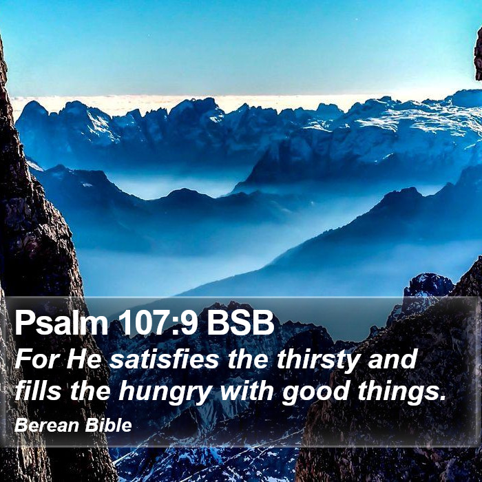 Psalms 107:9 BSB Bible Study