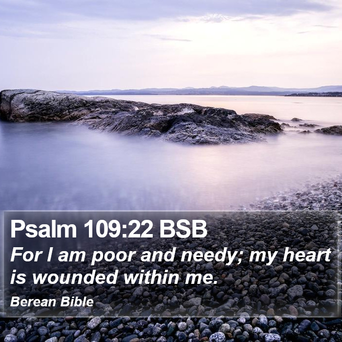 Psalms 109:22 BSB Bible Study