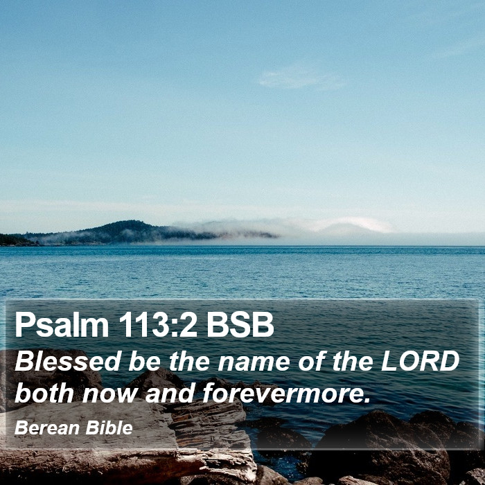 Psalms 113:2 BSB Bible Study