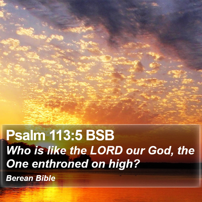 Psalms 113:5 BSB Bible Study