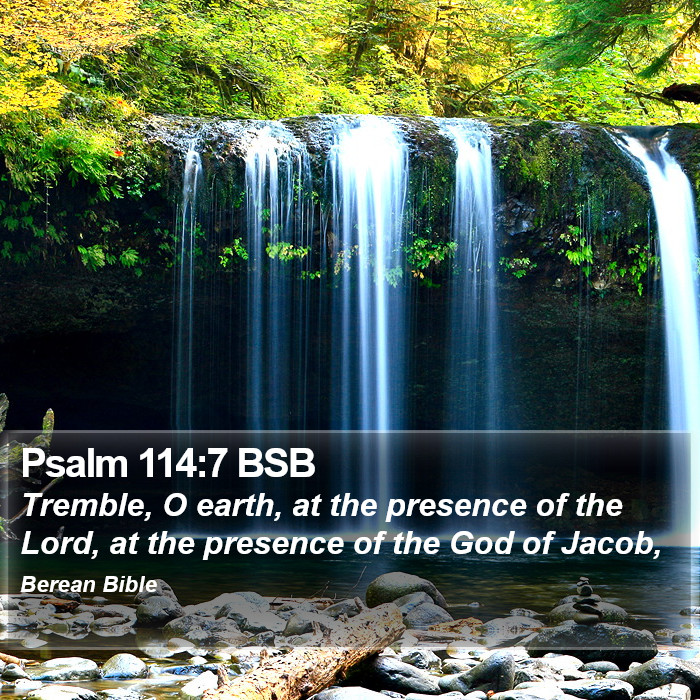 Psalms 114:7 BSB Bible Study