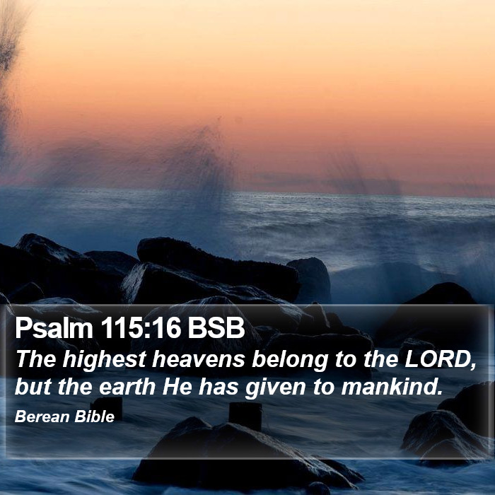 Psalms 115:16 BSB Bible Study