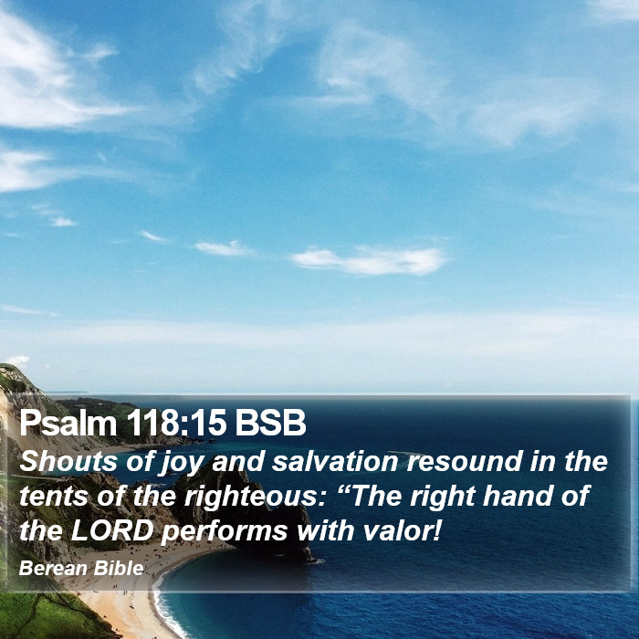 Psalms 118:15 BSB Bible Study