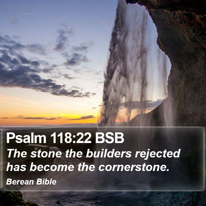 Psalms 118:22 BSB Bible Study