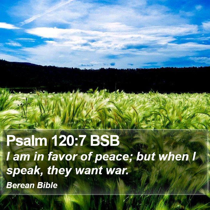 Psalms 120:7 BSB Bible Study