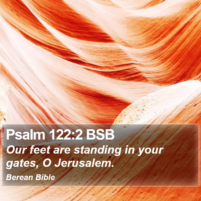 Psalms 122:2 BSB Bible Study