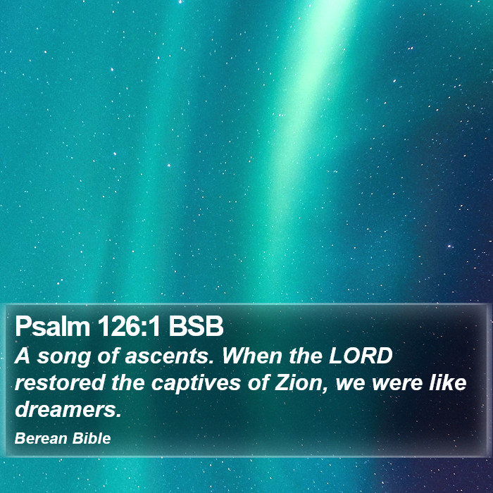 Psalms 126:1 BSB Bible Study