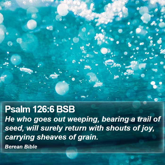 Psalms 126:6 BSB Bible Study