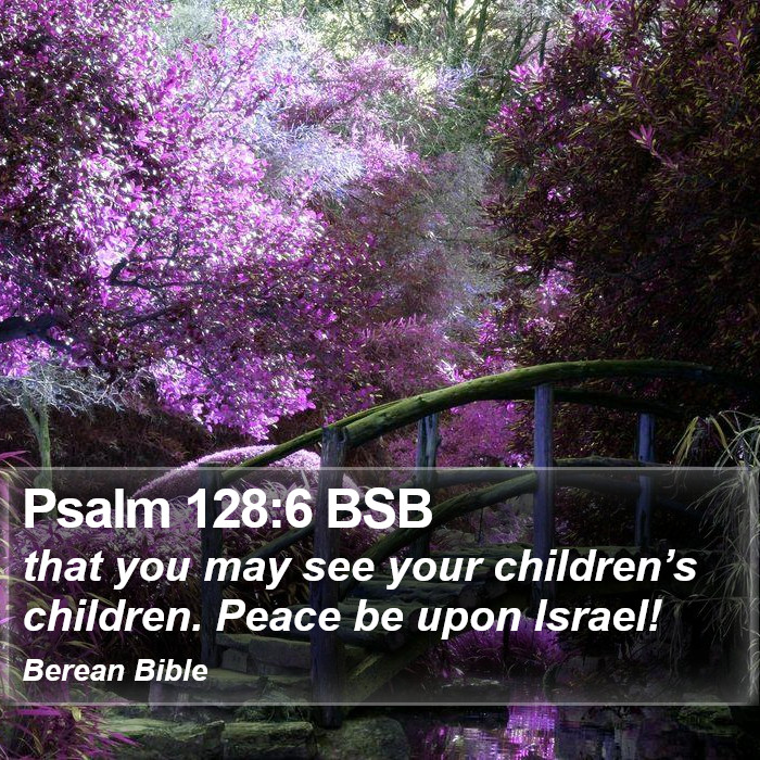 Psalms 128:6 BSB Bible Study