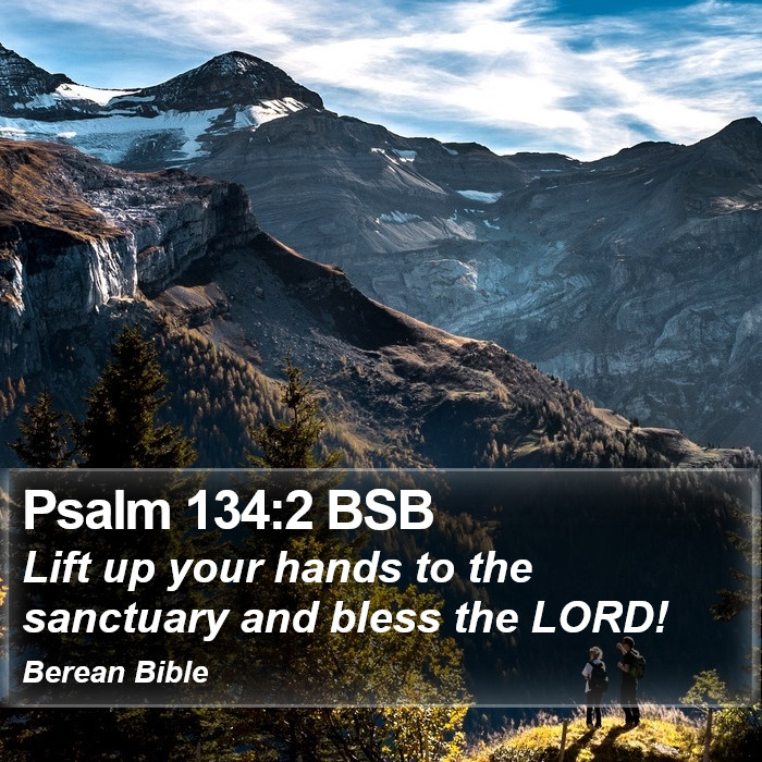 Psalms 134:2 BSB Bible Study