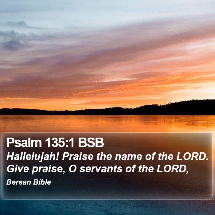 Psalms 135:1 BSB Bible Study