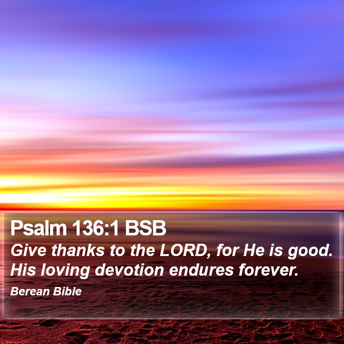 Psalms 136:1 BSB Bible Study