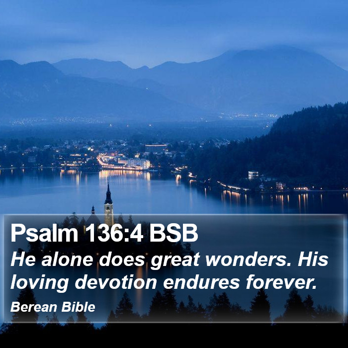 Psalms 136:4 BSB Bible Study