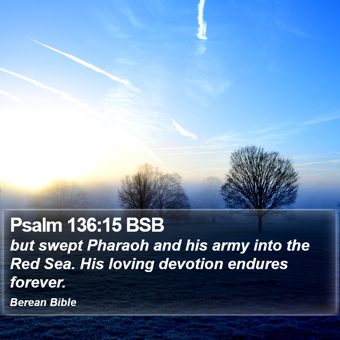 Psalms 136:15 BSB Bible Study