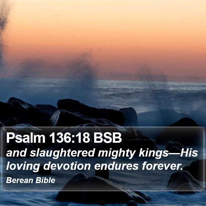 Psalms 136:18 BSB Bible Study