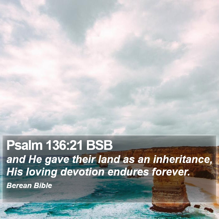 Psalms 136:21 BSB Bible Study