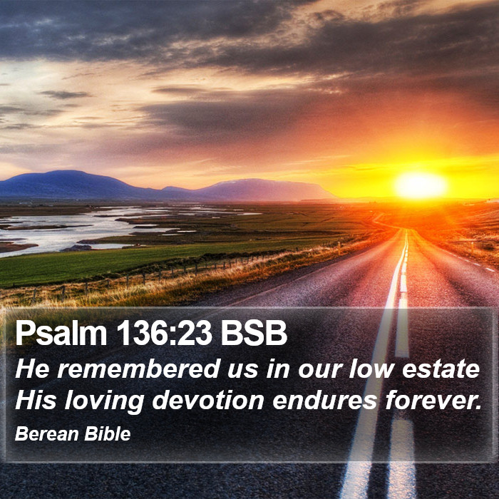 Psalms 136:23 BSB Bible Study