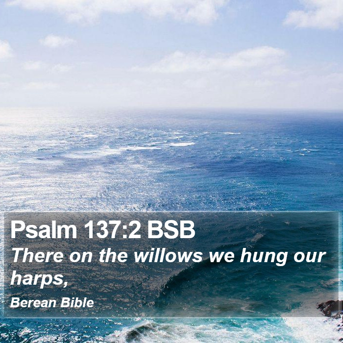 Psalms 137:2 BSB Bible Study