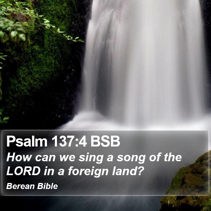 Psalms 137:4 BSB Bible Study