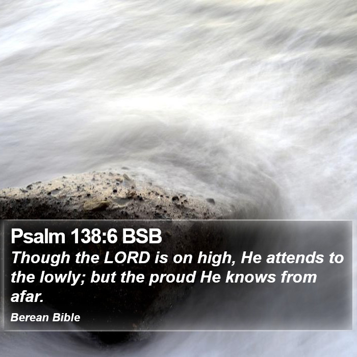 Psalms 138:6 BSB Bible Study