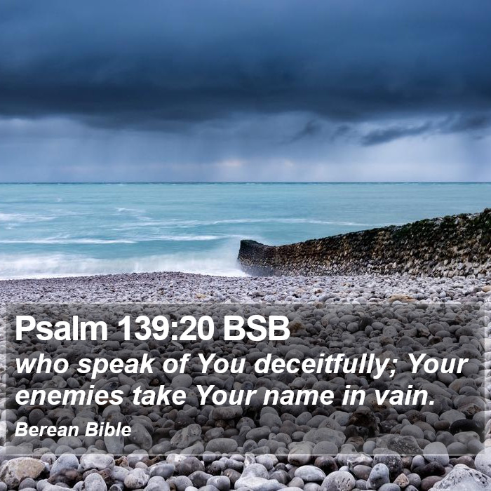 Psalms 139:20 BSB Bible Study