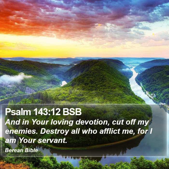 Psalms 143:12 BSB Bible Study