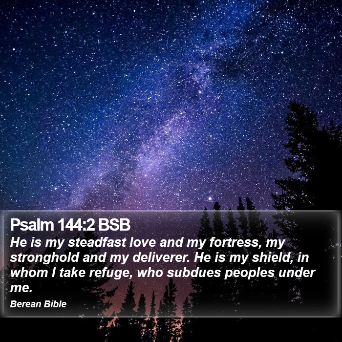 Psalms 144:2 BSB Bible Study