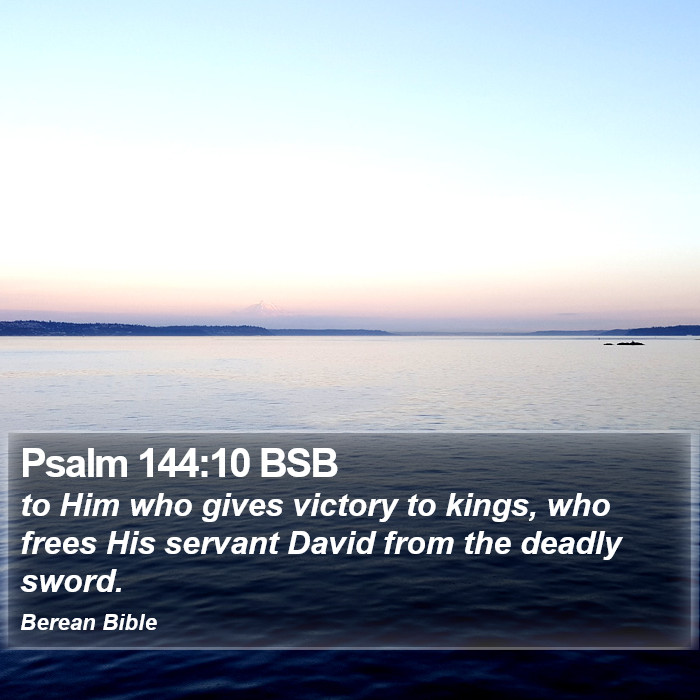 Psalms 144:10 BSB Bible Study