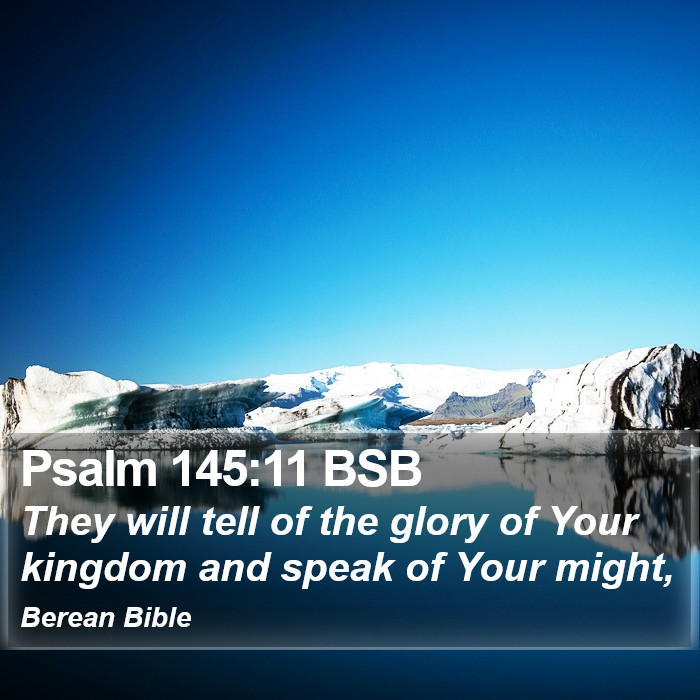 Psalms 145:11 BSB Bible Study