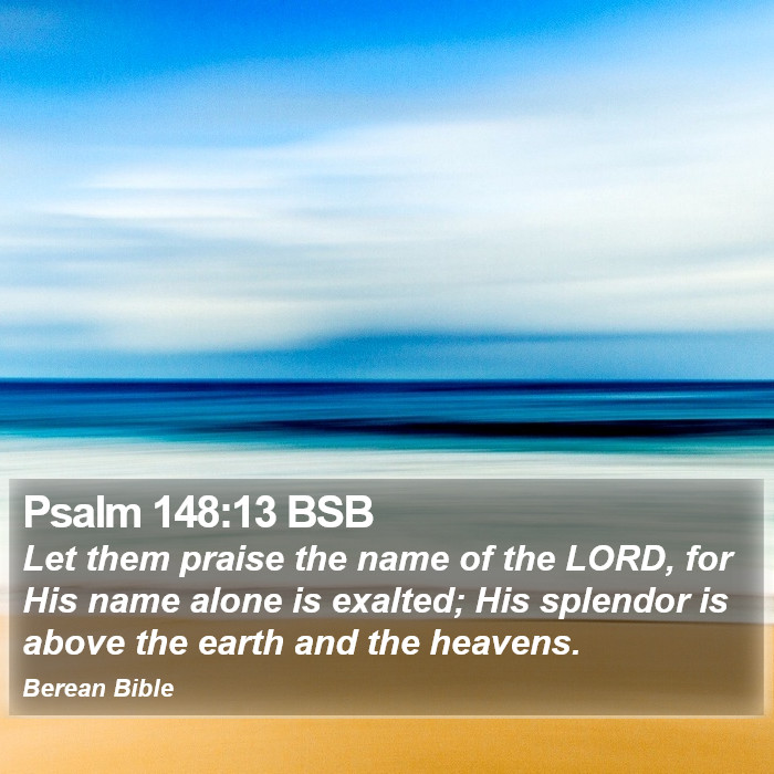 Psalms 148:13 BSB Bible Study