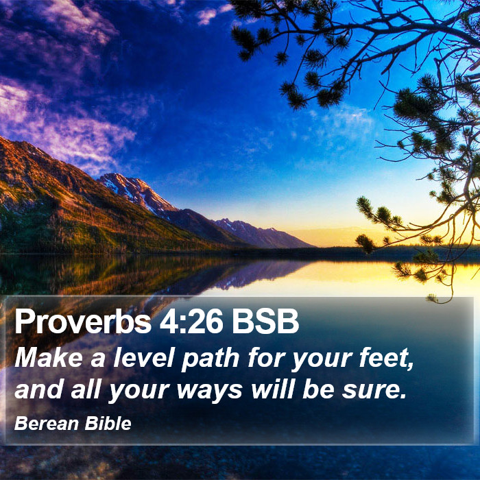 Proverbs 4:26 BSB Bible Study