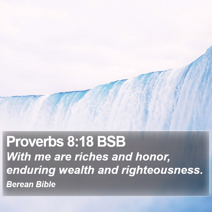 Proverbs 8:18 BSB Bible Study