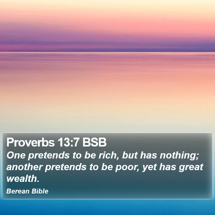 Proverbs 13:7 BSB Bible Study