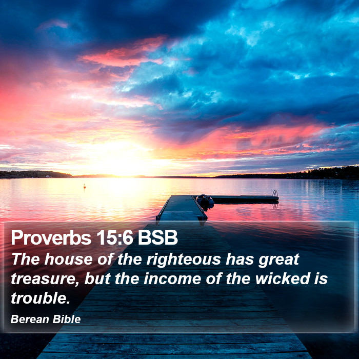 Proverbs 15:6 BSB Bible Study