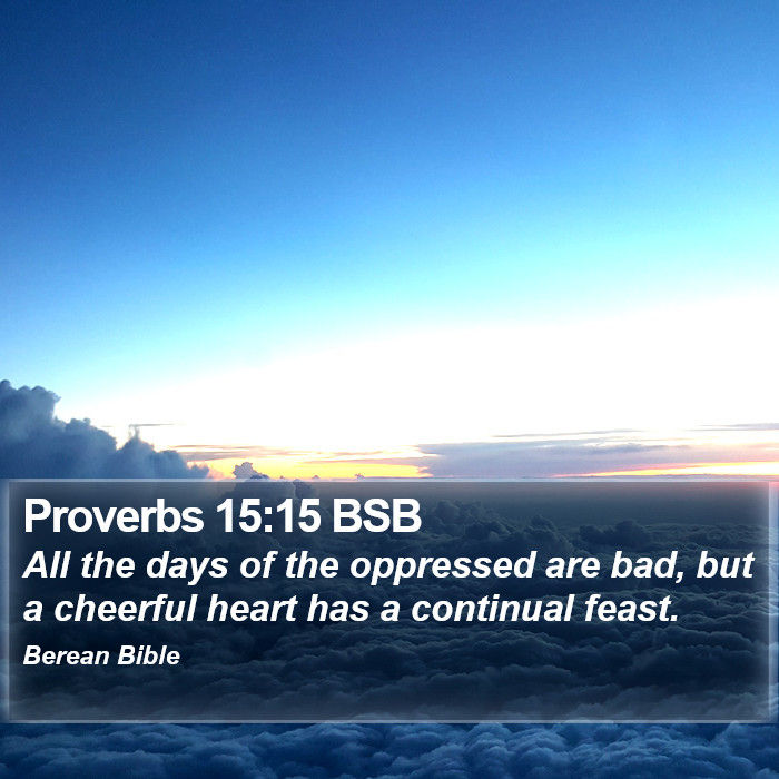 Proverbs 15:15 BSB Bible Study