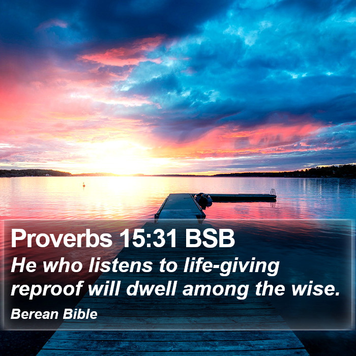 Proverbs 15:31 BSB Bible Study