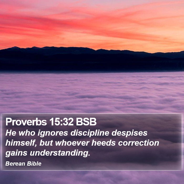 Proverbs 15:32 BSB Bible Study