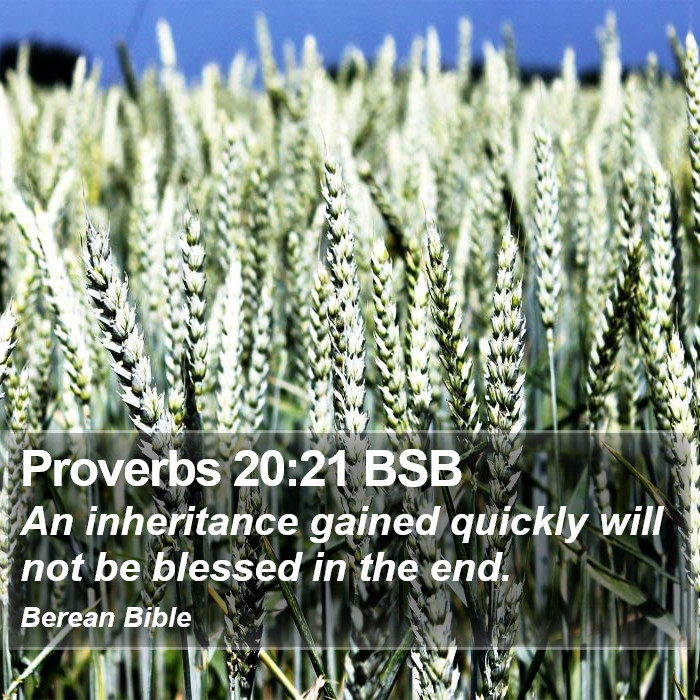 Proverbs 20:21 BSB Bible Study