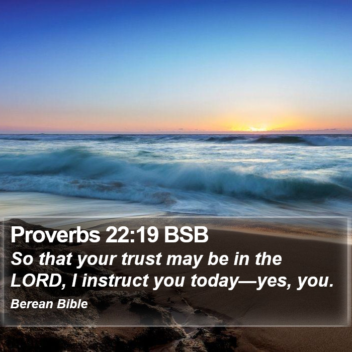 Proverbs 22:19 BSB Bible Study