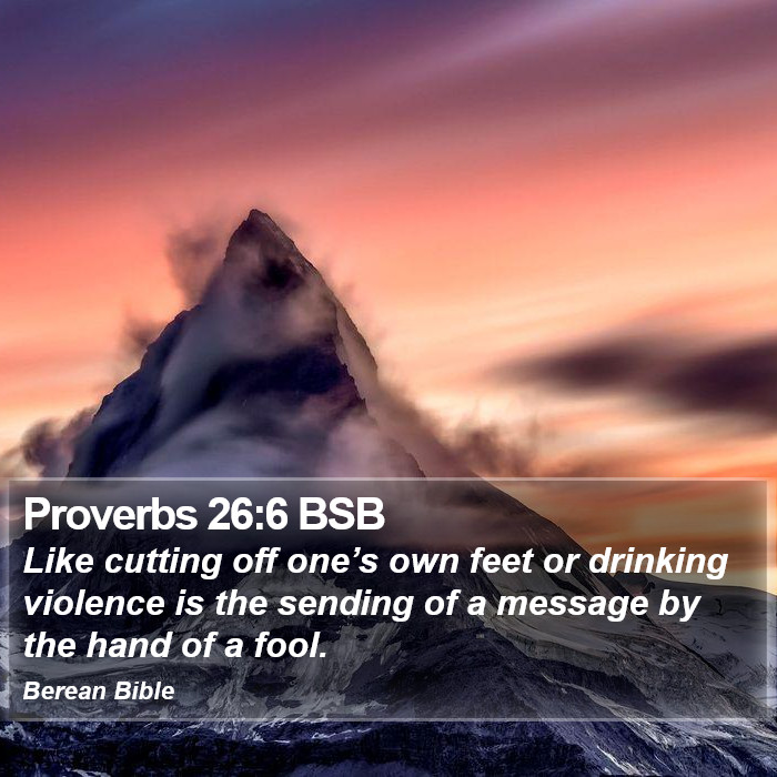 Proverbs 26:6 BSB Bible Study