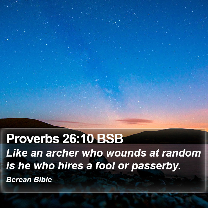 Proverbs 26:10 BSB Bible Study