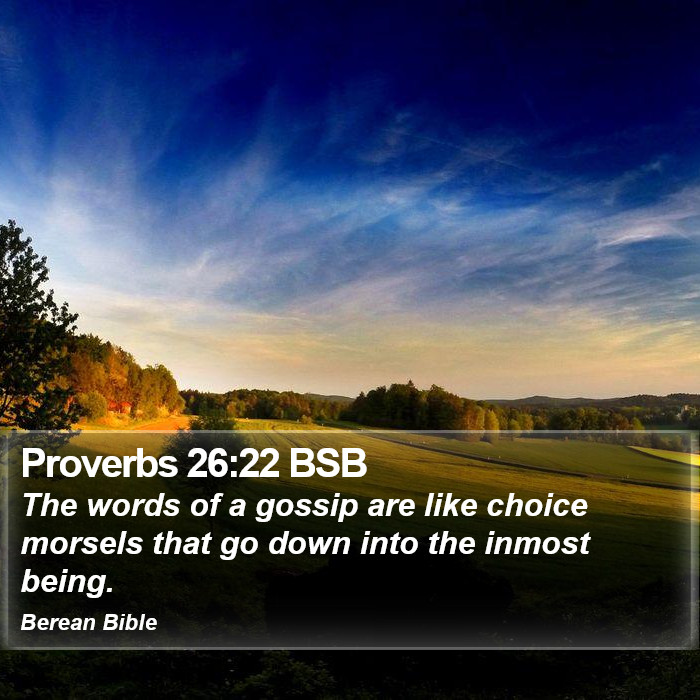 Proverbs 26:22 BSB Bible Study